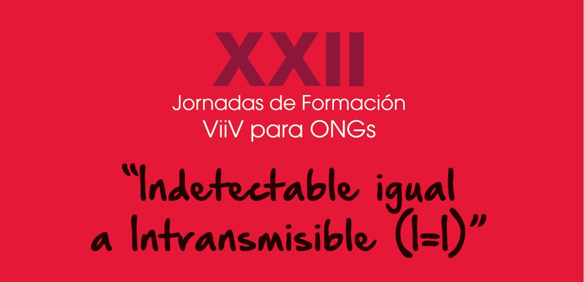 XXII Jornadas de Formación ViiV para ONGs. "Indetectable igual a Intransmisible (I=I)"